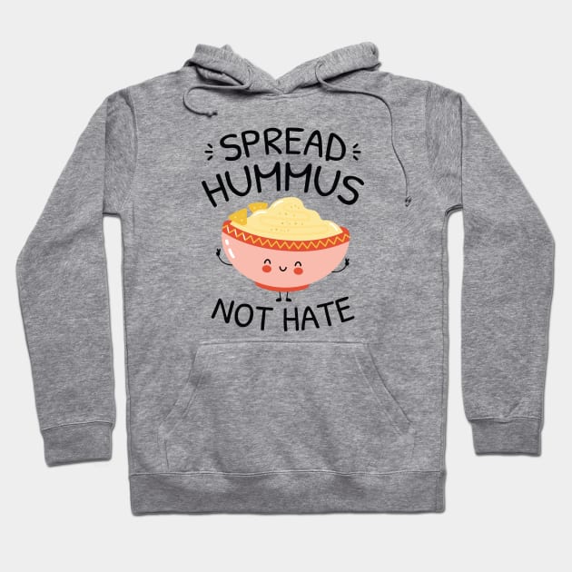 Spread Hummus Not Hate Hoodie by LuckyFoxDesigns